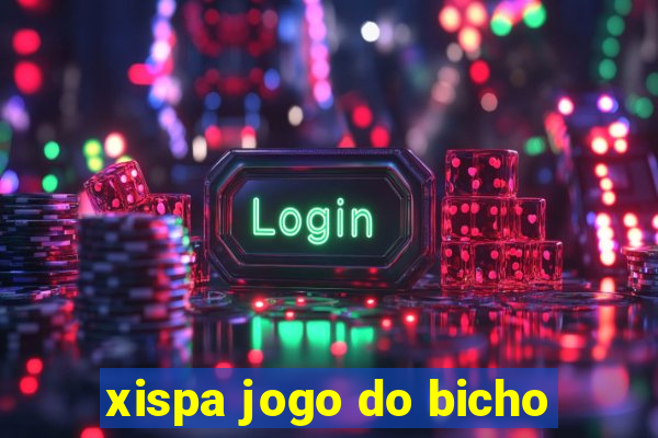 xispa jogo do bicho